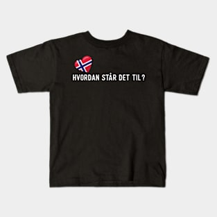 Norway Hvordan Star Det Til Kids T-Shirt